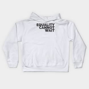 Equality Cannot Wait Kids Hoodie